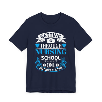 Getting Through Nursing School T-shirt, Nurse Tshirt, Doctor Unisex Shirt, Crewneck Shirt, Short Sleeve Tee, Gift for Him, Gift for He