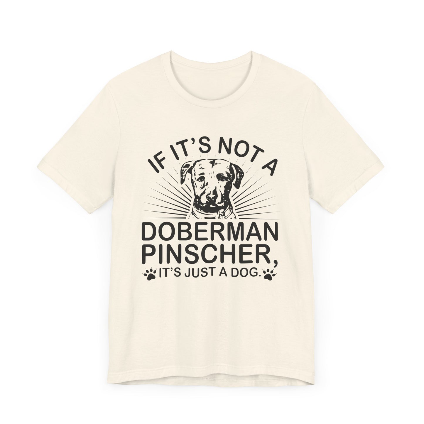 If It's Not A Doberman T-shirt, Dog Lover Tshirt, Dog Shirt, Pet Unisex Shirt, Crewneck Shirt, Short Sleeve Tee, Gift for Him, Gift for Her