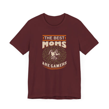 The Best Moms Are Gamers T-shirt, Mother Tshirt, Mama love Shirt, Unisex Shirt, Crewneck Shirt, Short Sleeve Tee, Gift for Him, Gift for Her