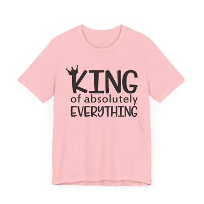 King Of Absolutely Everything T-shirt, King Tshirt, Pride Shirt, Unisex Shirt, Crewneck Shirt, Short Sleeve Tee, Gift for Him, Gift for Her