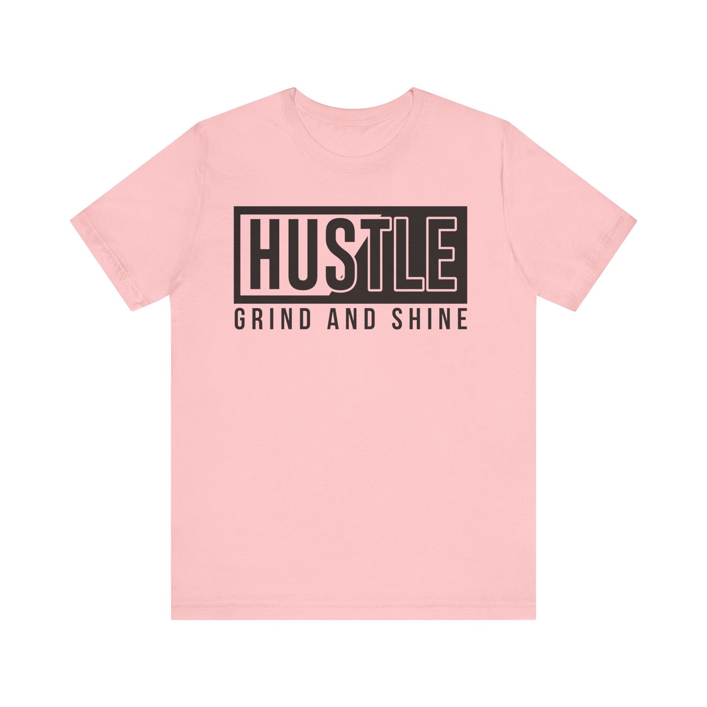 Hustle Grind And Shine T-shirt, Hustle Tshirt, Grind Shirt, Unisex Shirt, Crewneck Shirt, Short Sleeve Tee, Gift for Him, Gift for Her