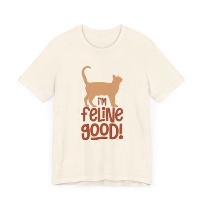 I'm Feline Good T-shirt, Cat Lover Tshirt, Animal Shirt, Sayings Unisex Shirt, Crewneck Shirt, Short Sleeve Tee, Gift for Him, Gift for Her