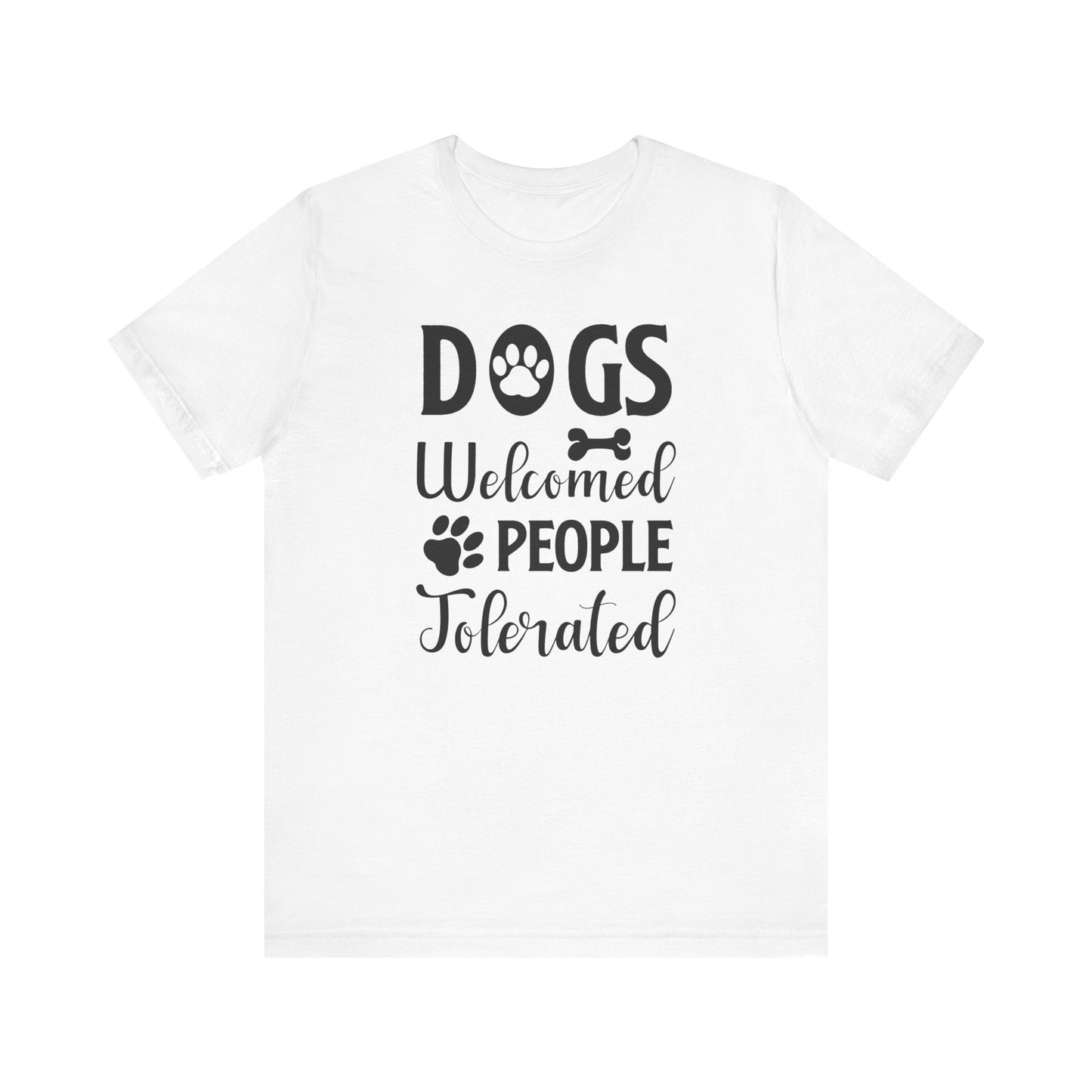 Dogs Welcomed People T-shirt, Dog Lover Tshirt, Animal Shirt, Pet Unisex Shirt, Crewneck Shirt, Short Sleeve Tee, Gift for Him, Gift for Her