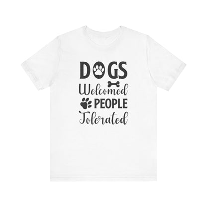 Dogs Welcomed People T-shirt, Dog Lover Tshirt, Animal Shirt, Pet Unisex Shirt, Crewneck Shirt, Short Sleeve Tee, Gift for Him, Gift for Her