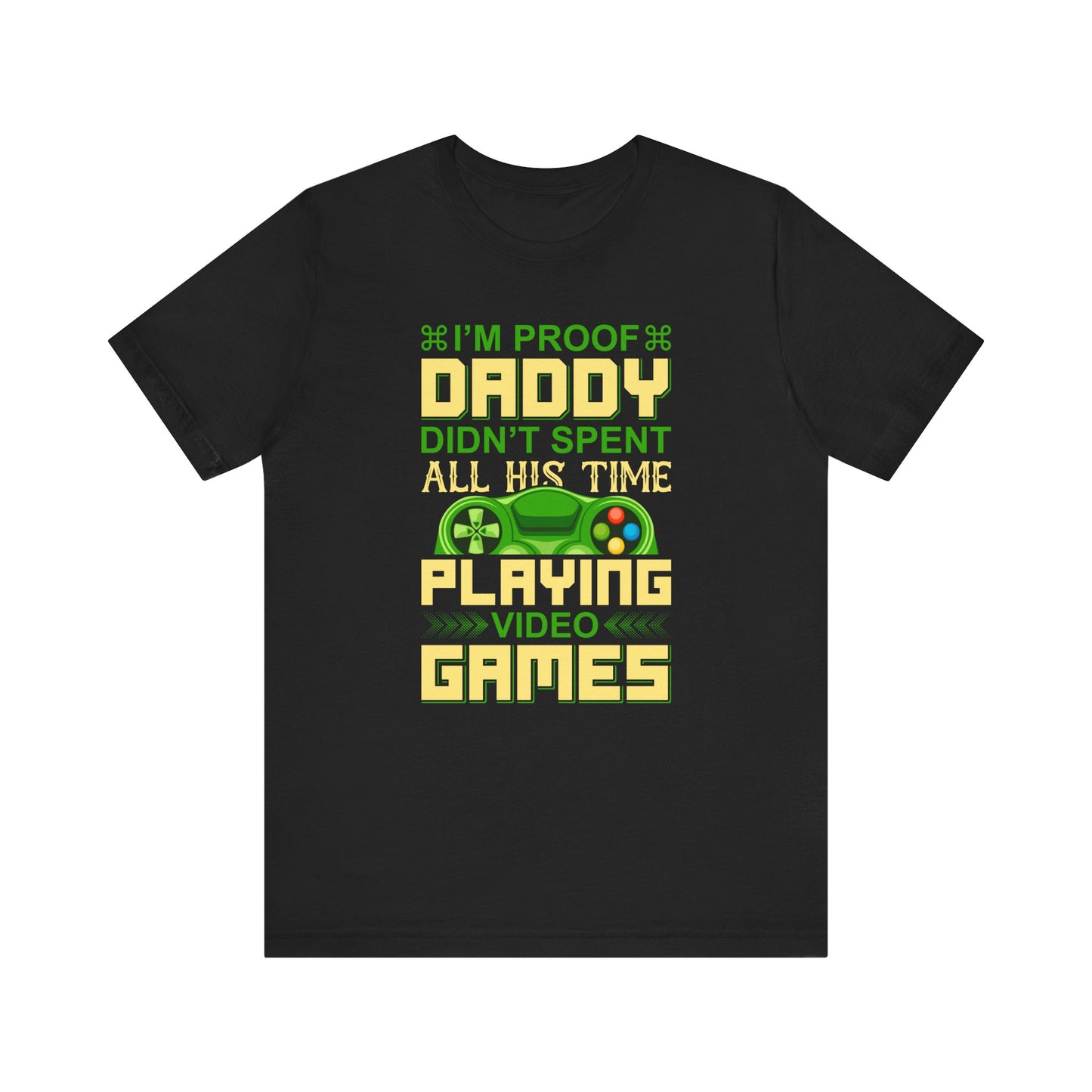 I'm Proof Daddy T-shirt, Game Tshirt, Gaming Shirt, Game Lover Unisex Shirt, Crewneck Shirt, Short Sleeve Tee, Gift for Him, Gift for Her