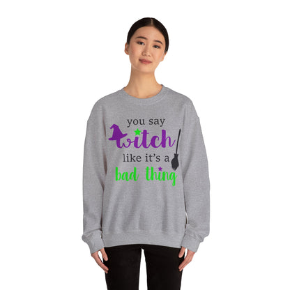 Witchy Vibes 'You Say Witch Like It's a Bad Thing' Sweatshirt | Witchy Humor Sweatshirt | Funny Halloween Sweats |