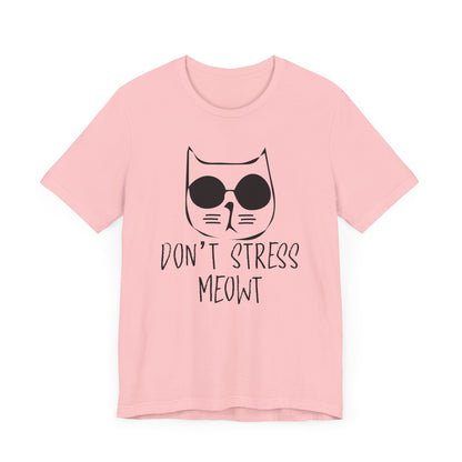 Don't Stress Meowt T-shirt, Cat Lover Tshirt, Pet Shirt, Animal Unisex Shirt, Crewneck Shirt, Short Sleeve Tee, Gift for Him, Gift for Her