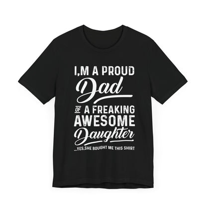 I'm A Proud Dad T-shirt, Dad Pride Tshirt, Pride Shirt, Awesome Daughter Unisex Shirt, Crewneck Shirt, Short Sleeve Tee, Gift for Dad