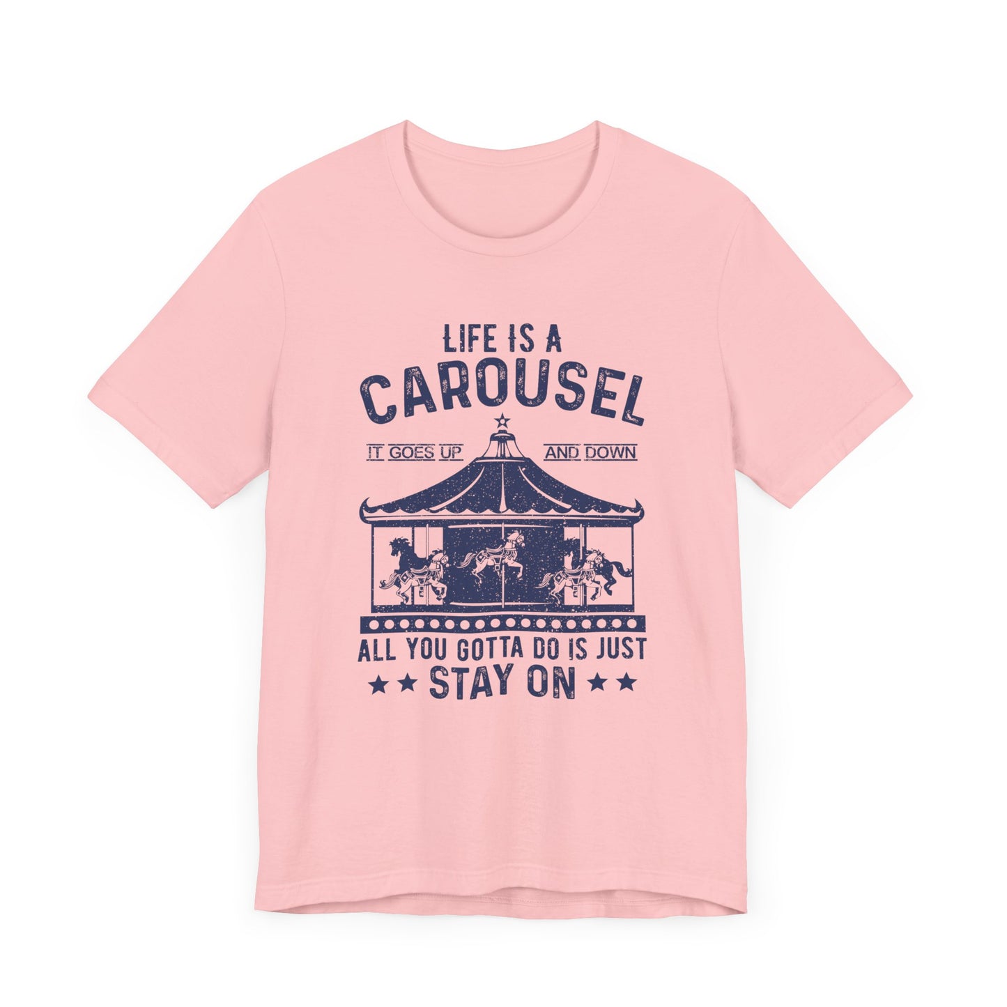 Life Is A Carousel T-shirt, Sayings Tshirt, Positive Shirt, Unisex Shirt, Crewneck Shirt, Short Sleeve Tee, Gift for Him, Gift for Her