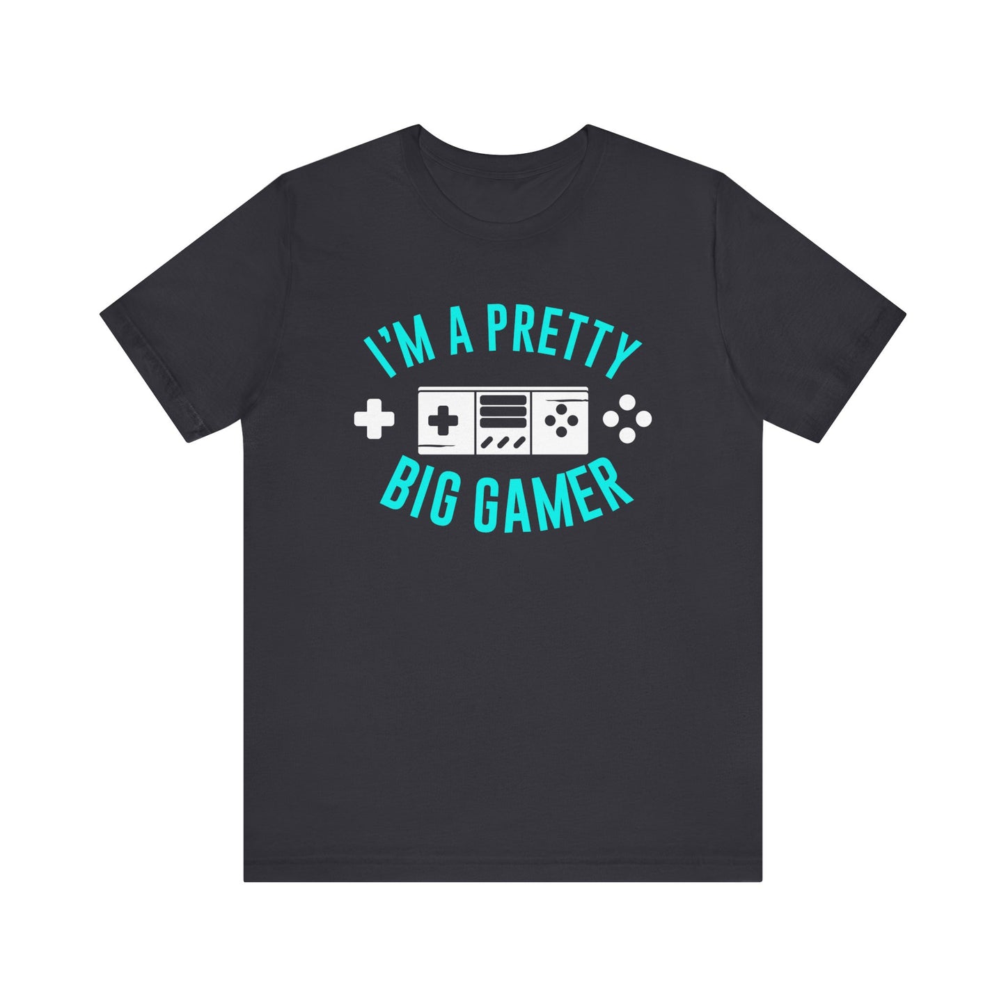 I'm A Pretty Big Gamer T-shirt, Gameboy Tshirt, Gamer Shirt, Gamer Pride Unisex Shirt, Game Crewneck Shirt, Short Sleeve Tee, Gift for Him