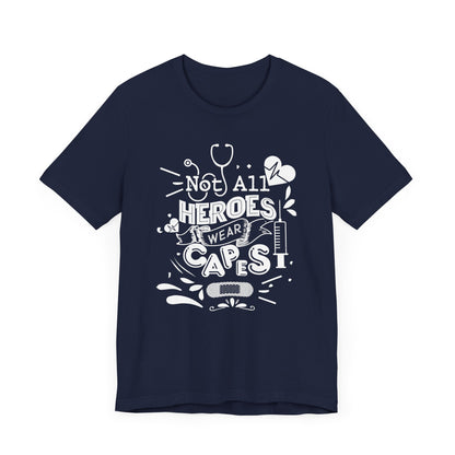 Not All Heroes Wear Cap T-shirt, Doctor Tshirt, Hero's Shirt, Unisex Shirt, Crewneck Shirt, Short Sleeve Tee, Gift for Him, Gift for Her