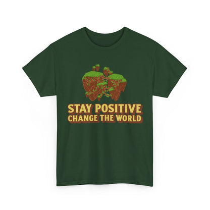 Stay Positive, Change the World, Motivational Shirt, Inspirational Tee, Empowering Apparel.