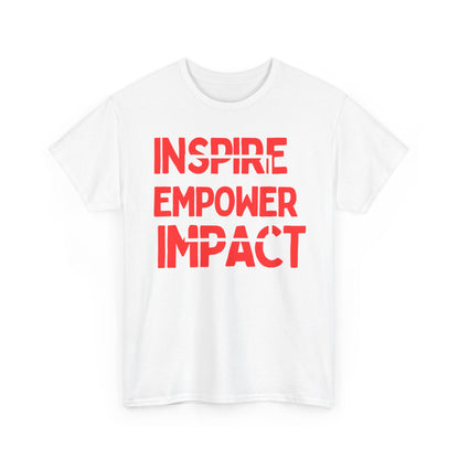 Inspire, Empower, Impact, Motivational Shirt, Inspirational Tee, Empowering Apparel