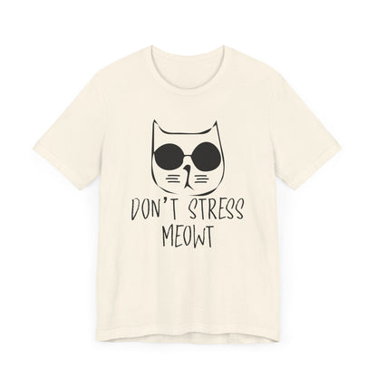 Don't Stress Meowt T-shirt, Cat Lover Tshirt, Pet Shirt, Animal Unisex Shirt, Crewneck Shirt, Short Sleeve Tee, Gift for Him, Gift for Her