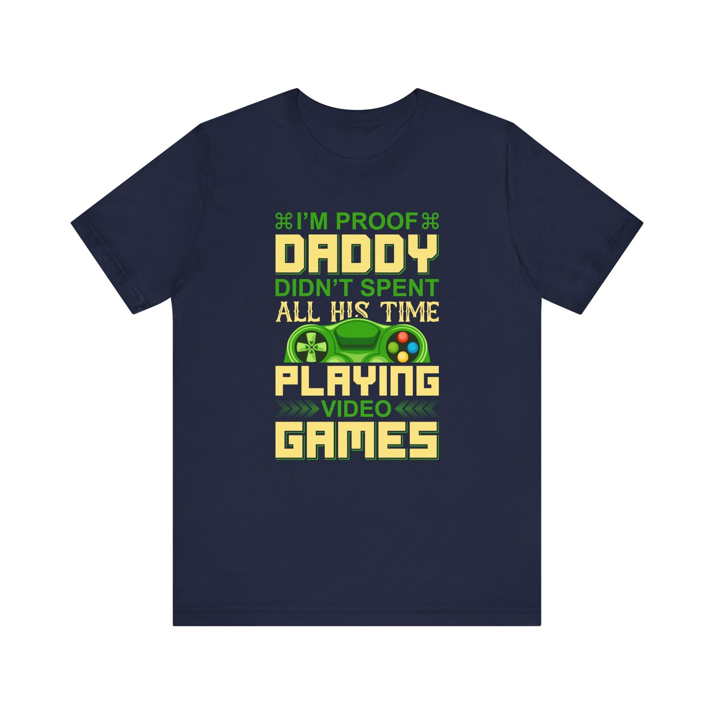 I'm Proof Daddy T-shirt, Game Tshirt, Gaming Shirt, Game Lover Unisex Shirt, Crewneck Shirt, Short Sleeve Tee, Gift for Him, Gift for Her