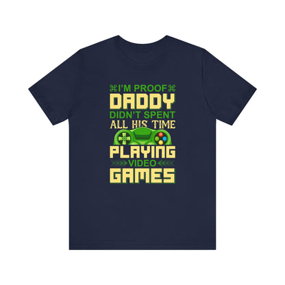 I'm Proof Daddy T-shirt, Game Tshirt, Gaming Shirt, Game Lover Unisex Shirt, Crewneck Shirt, Short Sleeve Tee, Gift for Him, Gift for Her