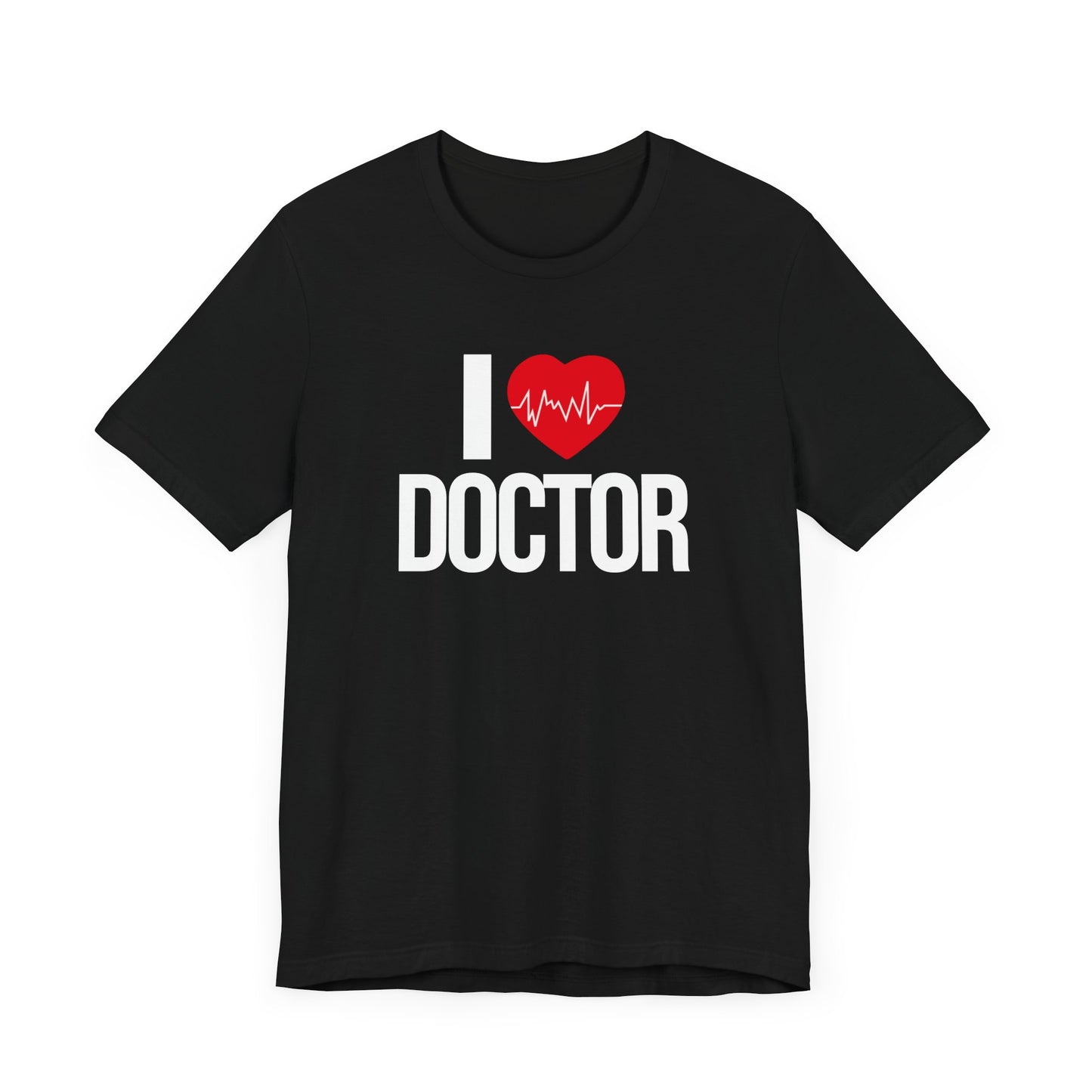 I Love Doctor T-shirt, Doctor Tshirt, Medical Shirt, Unisex Shirt, Crewneck Shirt, Short Sleeve Tee, Gift for Him, Gift for Her