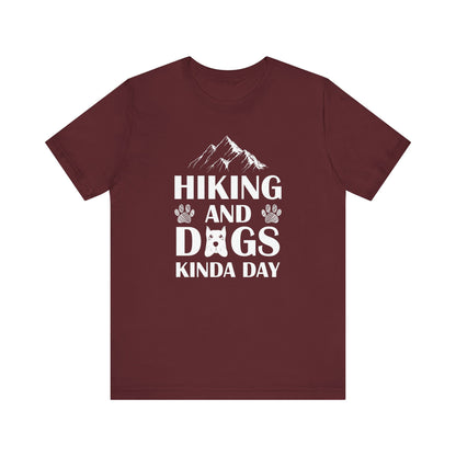 Hiking And Dogs Kinda Day T-shirt, Dog Lover Tshirt, Pet Shirt, Unisex Shirt, Crewneck Shirt, Short Sleeve Tee, Gift for Him, Gift for Her