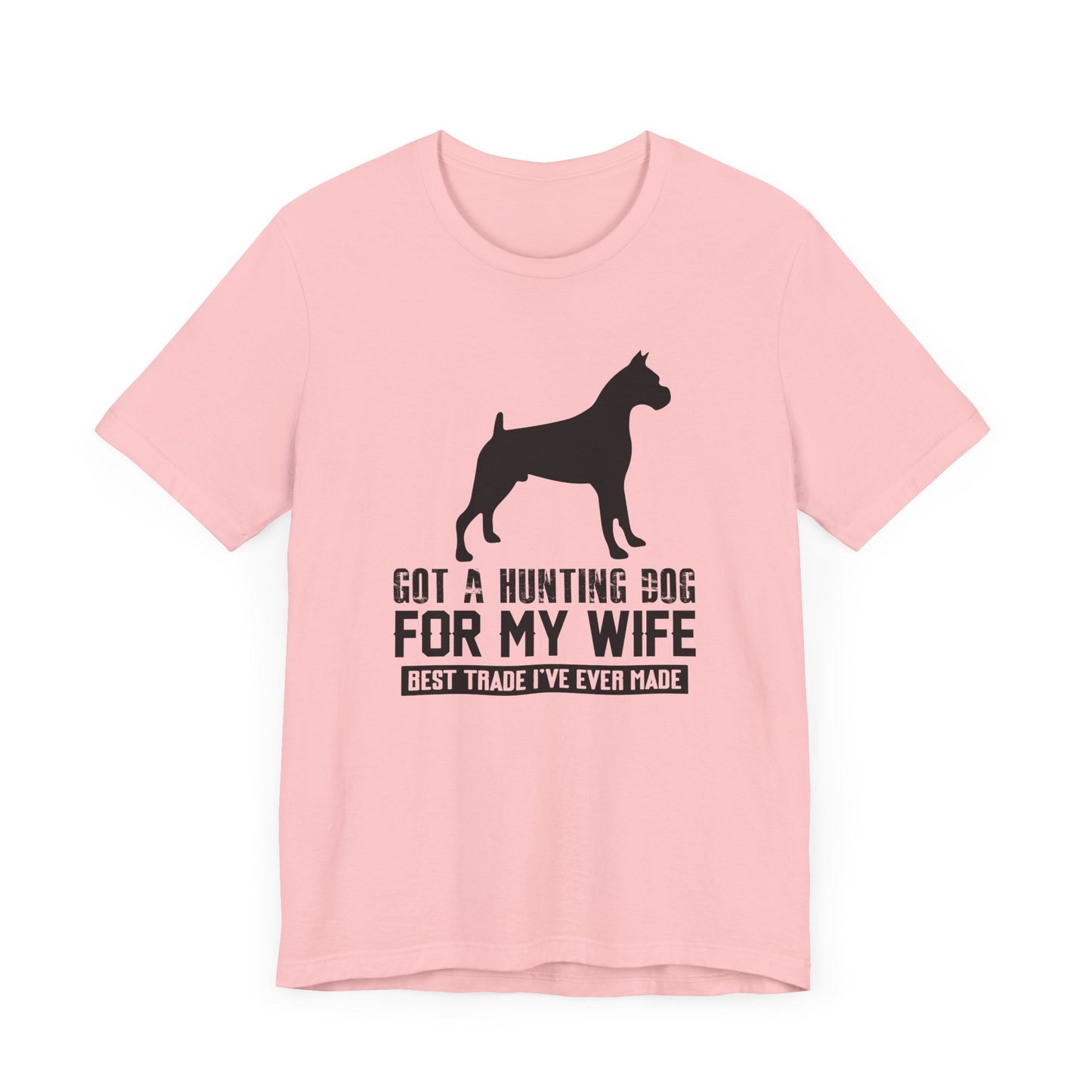 Got A Hunting Dog T-shirt, Dog Lover Tshirt, Animal Shirt, Unisex Shirt, Wife Crewneck Shirt, Short Sleeve Tee, Gift for Him, Gift for Her