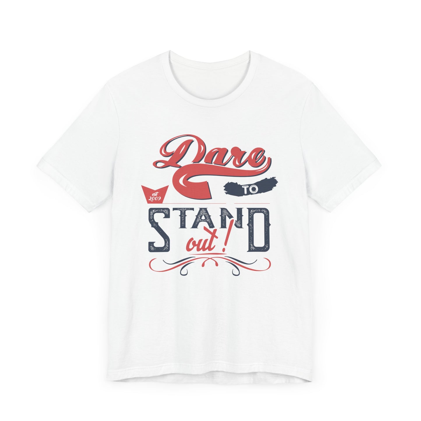 Dare To Stand Out T-shirt, Motivational Tshirt, Unique Shirt, Unisex Shirt, Crewneck Shirt, Short Sleeve Tee, Gift for Him, Gift for Her