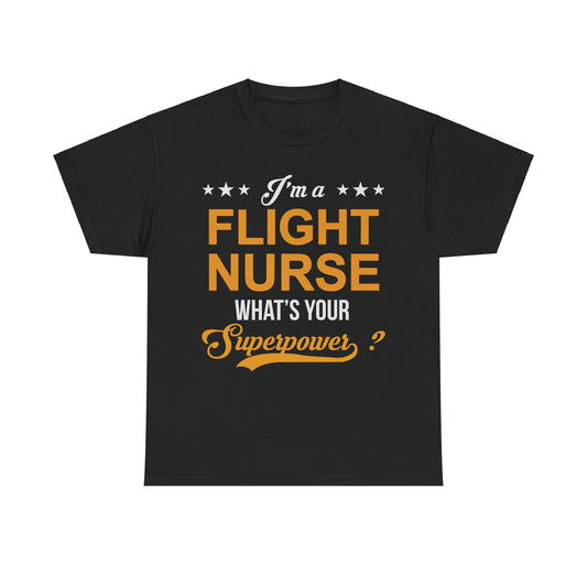 I'm a Flight Nurse, What's Your Superpower? T-shirt | Healthcare Hero Tee