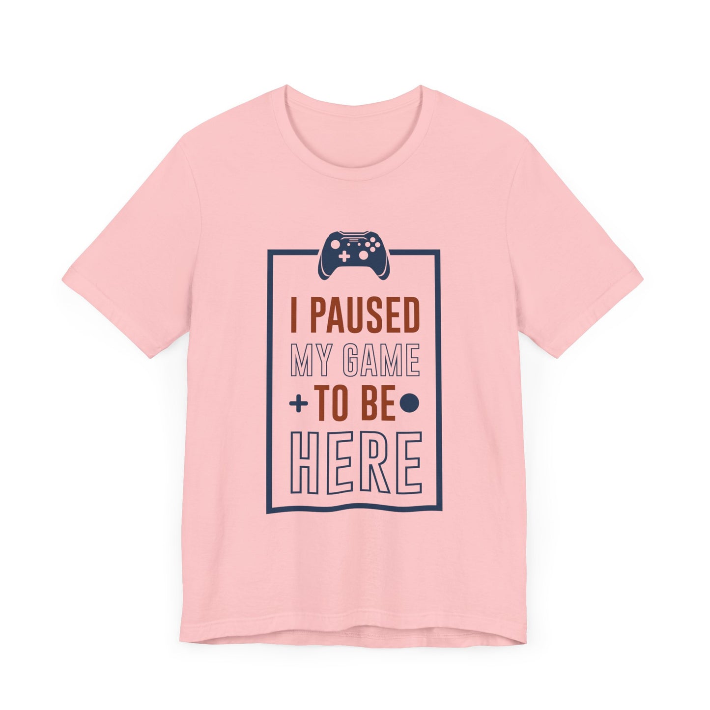 I Paused My Game To Be Here T-shirt, Gamer Tshirt, Gameboy Shirt, Game Lover Unisex Shirt, Crewneck Shirt, Short Sleeve Tee, Gift for Him