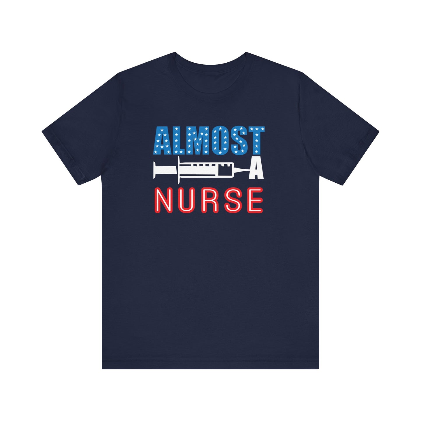 Almost A Nurse T-shirt, Nurse Tshirt, Doctor Shirt, Unisex Shirt, Crewneck Shirt, Short Sleeve Tee, Gift for Him, Gift for Her