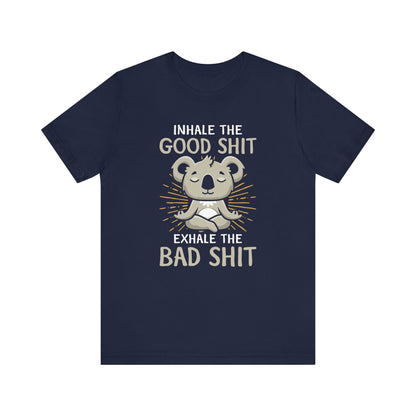 Inhale The Good Shit Exhale The Bad Shit T-shirt, Yoga Tshirt, Unisex Shirt, Crewneck Shirt, Short Sleeve Tee, Gift for Him, Gift for Her