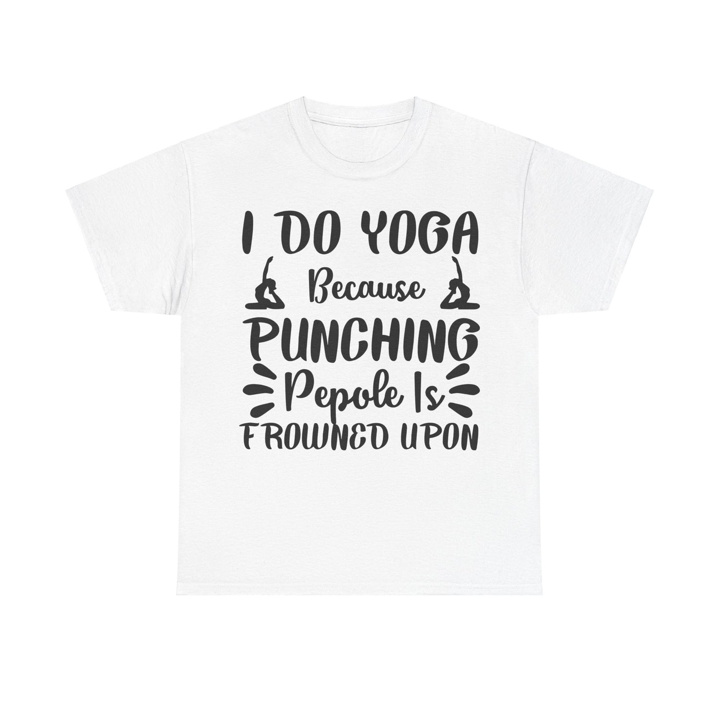 I Do Yoga Because Punching People is Frowned Upon T-Shirt | Funny Yoga Tee | Stress Relief Shirt