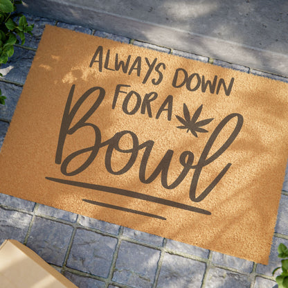 Welcoming Vibes: 'Always Down for a Bowl' Doormat