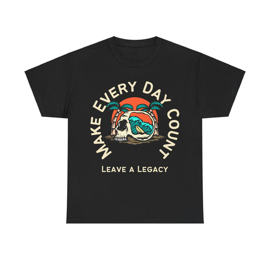 Express -  Make Every Day Count, Leave a Legacy, Motivational Shirt, Inspirational Tee, Empowering Apparel.