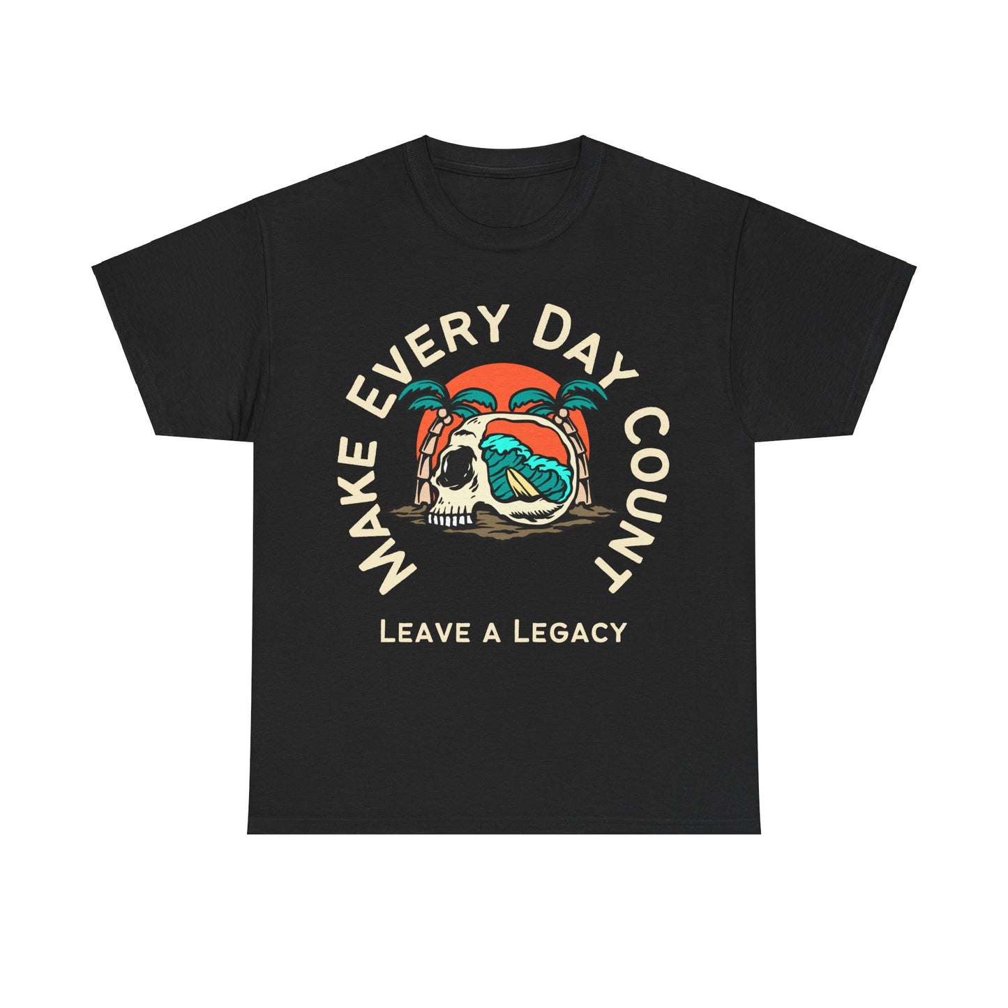 Make Every Day Count, Leave a Legacy, Motivational Shirt, Inspirational Tee, Empowering Apparel.