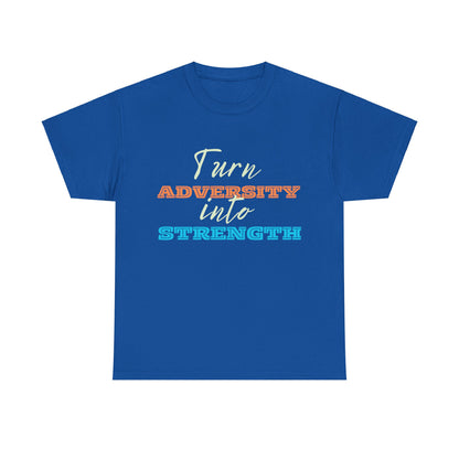 Turn Adversity into Strength, Motivational Shirt, Inspirational Tee, Empowering Apparel.