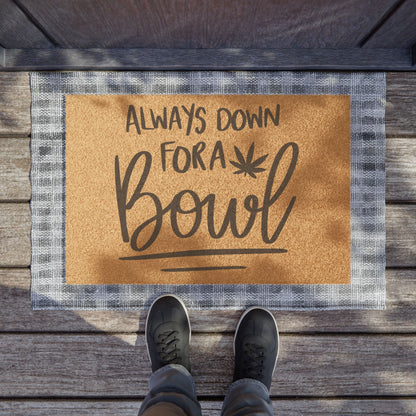 Welcoming Vibes: 'Always Down for a Bowl' Doormat