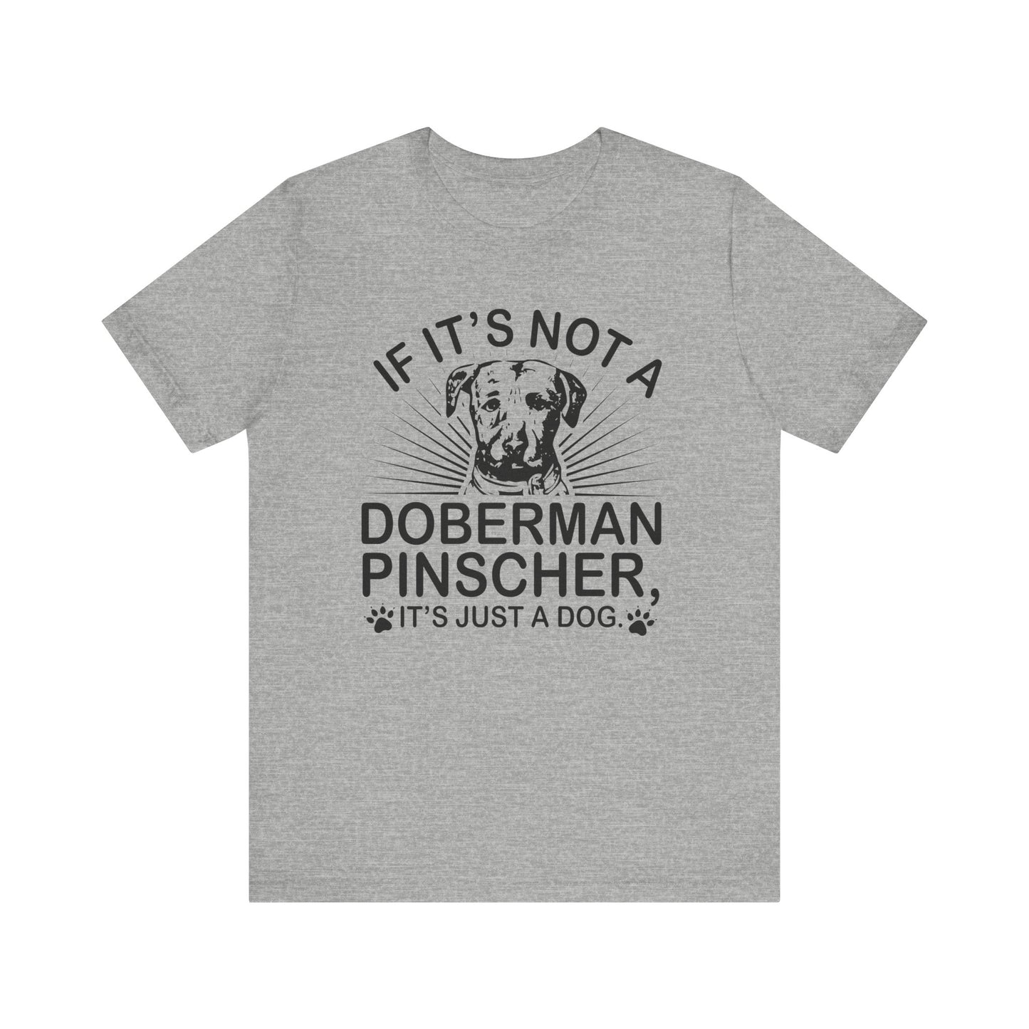 If It's Not A Doberman T-shirt, Dog Lover Tshirt, Dog Shirt, Pet Unisex Shirt, Crewneck Shirt, Short Sleeve Tee, Gift for Him, Gift for Her