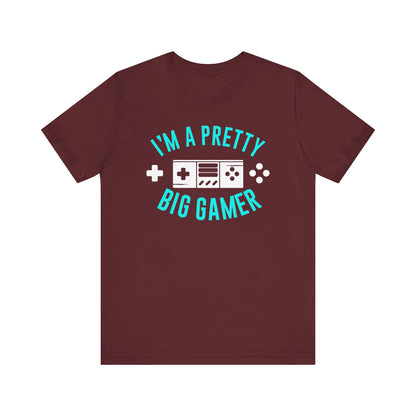 I'm A Pretty Big Gamer T-shirt, Gameboy Tshirt, Gamer Shirt, Gamer Pride Unisex Shirt, Game Crewneck Shirt, Short Sleeve Tee, Gift for Him