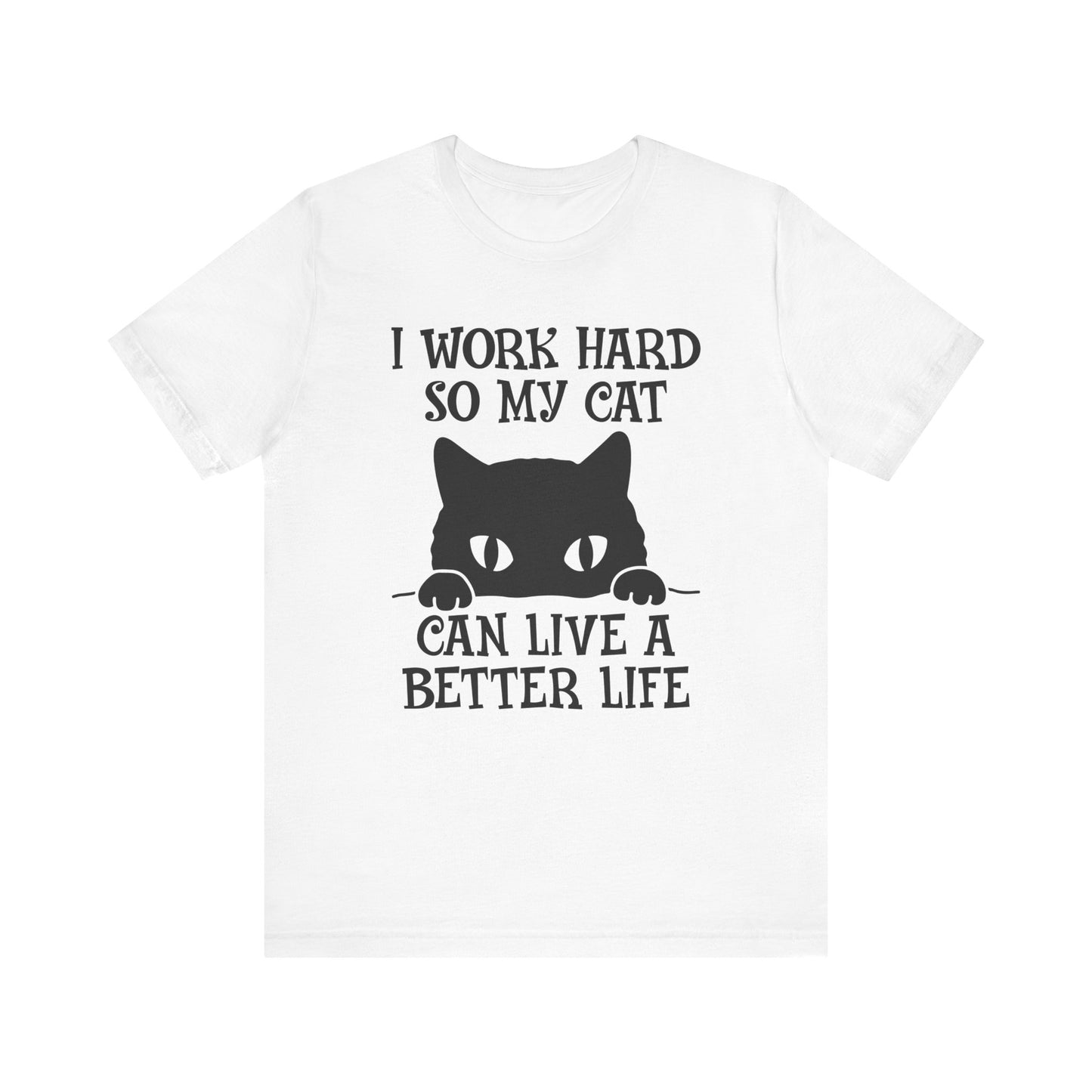 I Work hard T-shirt, Cat Lover Tshirt, Animal Shirt, Cat Mom Unisex Shirt, Crewneck Shirt, Short Sleeve Tee, Gift for Him, Gift for Her