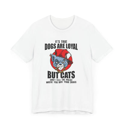 It's True Dogs Are Loyal T-shirt, Dogs Tshirt, Pet Shirt, Unisex Shirt, Crewneck Shirt, Short Sleeve Tee, Gift for Him, Gift for Her