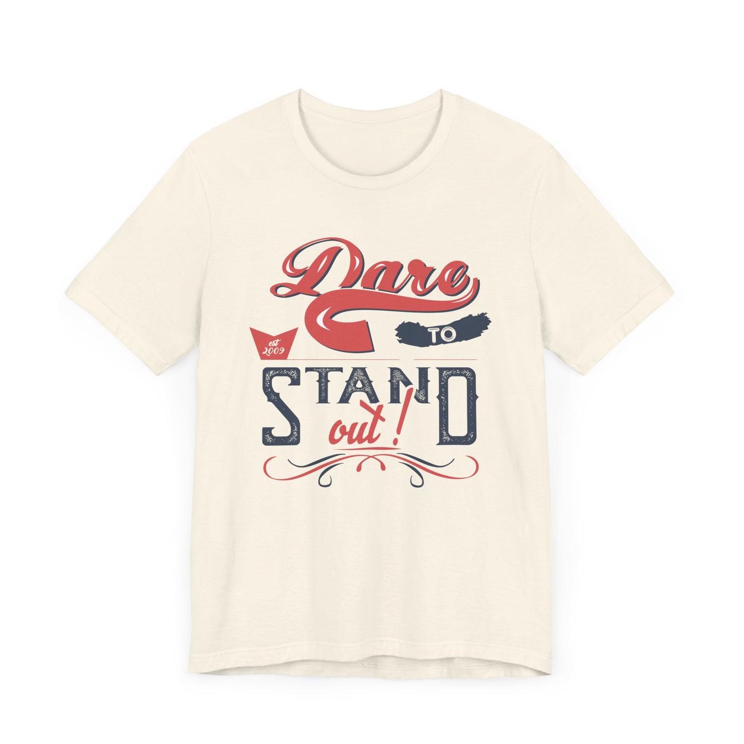 Dare To Stand Out T-shirt, Motivational Tshirt, Unique Shirt, Unisex Shirt, Crewneck Shirt, Short Sleeve Tee, Gift for Him, Gift for Her