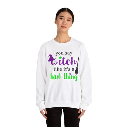 Witchy Vibes 'You Say Witch Like It's a Bad Thing' Sweatshirt | Witchy Humor Sweatshirt | Funny Halloween Sweats |