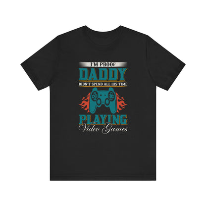 I'm Proof Daddy T-shirt, Gameboy Tshirt, Game Lover Shirt, Gamer Proud Unisex Shirt, Gaming Crewneck Shirt, Short Sleeve Tee, Gift for Him