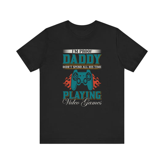 I'm Proof Daddy T-shirt, Gameboy Tshirt, Game Lover Shirt, Gamer Proud Unisex Shirt, Gaming Crewneck Shirt, Short Sleeve Tee, Gift for Him