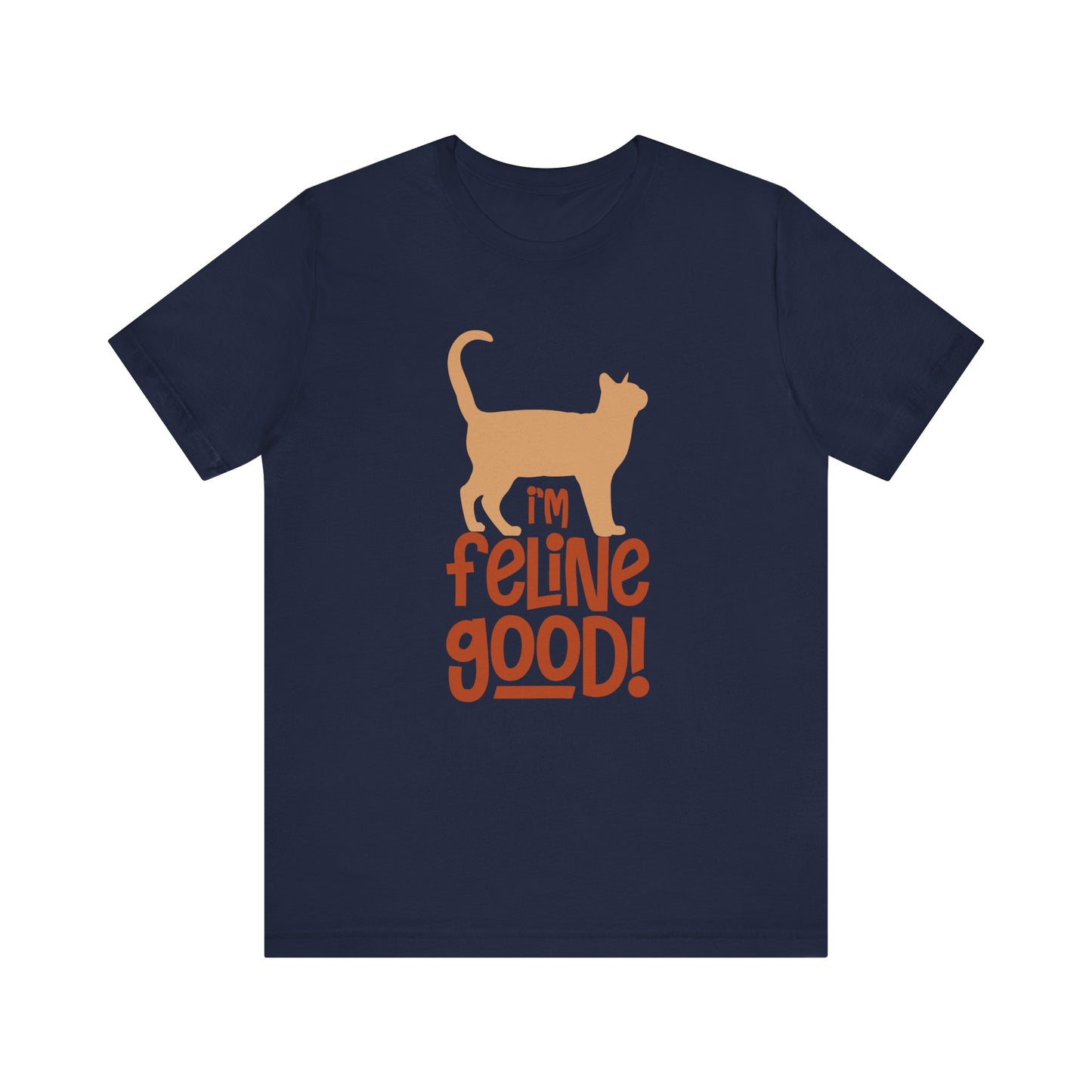 I'm Feline Good T-shirt, Cat Lover Tshirt, Animal Shirt, Sayings Unisex Shirt, Crewneck Shirt, Short Sleeve Tee, Gift for Him, Gift for Her