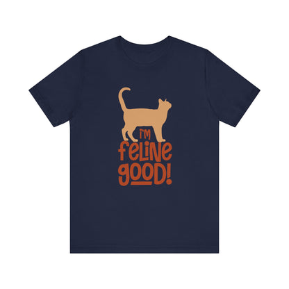 I'm Feline Good T-shirt, Cat Lover Tshirt, Animal Shirt, Sayings Unisex Shirt, Crewneck Shirt, Short Sleeve Tee, Gift for Him, Gift for Her