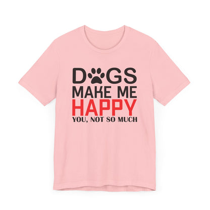 Dogs Make Me Happy T-shirt, Dog Lover Tshirt, Pet Shirt, Animal Unisex Shirt, Crewneck Shirt, Short Sleeve Tee, Gift for Him, Gift for Her