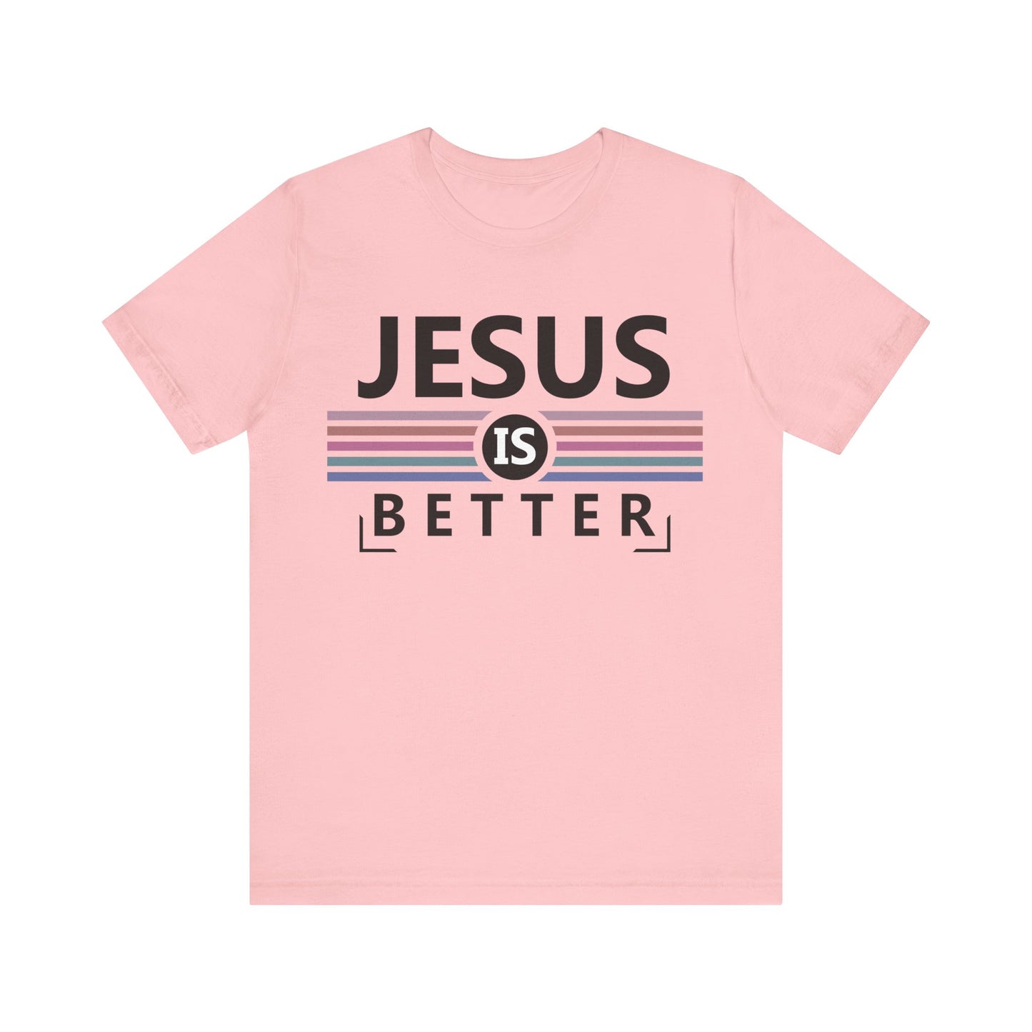 Jesus is Better Christian T-Shirt