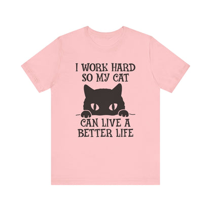 I Work hard T-shirt, Cat Lover Tshirt, Animal Shirt, Cat Mom Unisex Shirt, Crewneck Shirt, Short Sleeve Tee, Gift for Him, Gift for Her