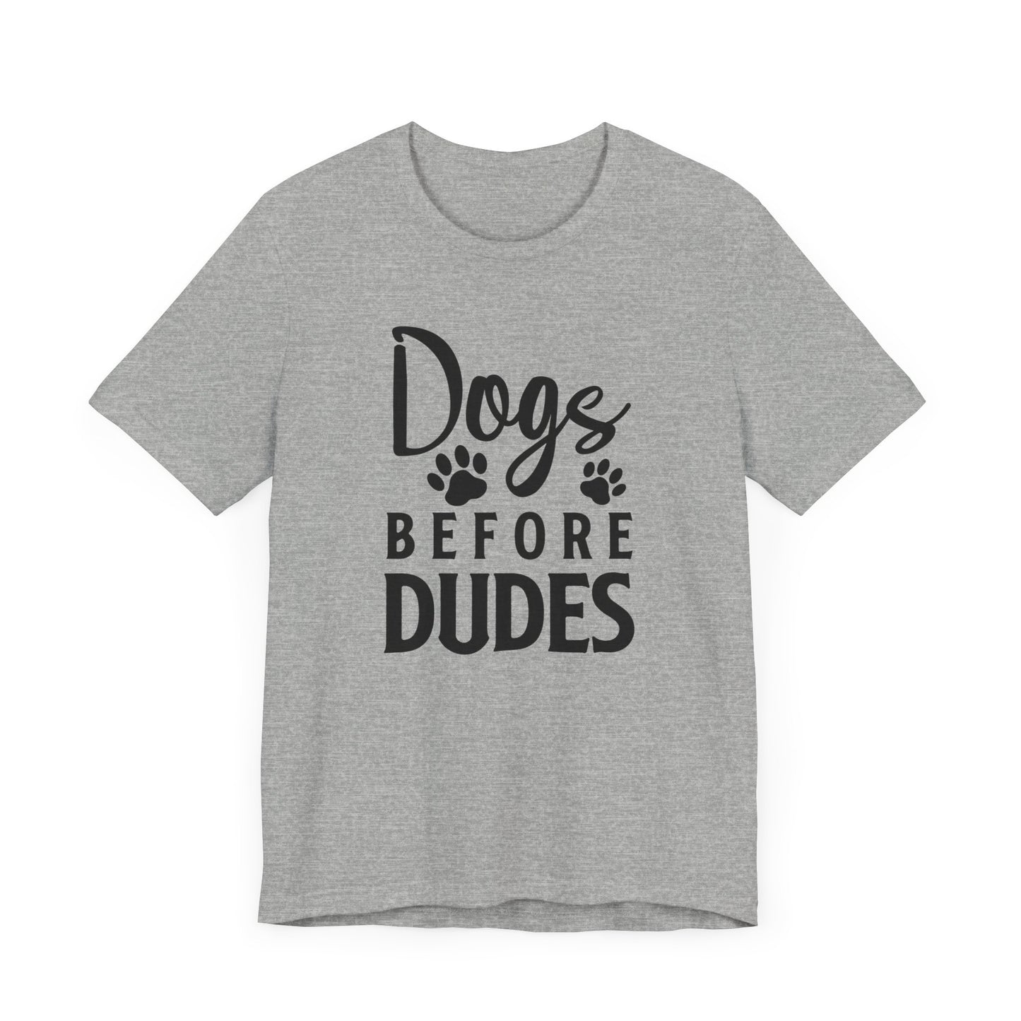 Dogs Before Dudes T-shirt, Dog Lover Tshirt, Dog Shirt, Pet Lover Unisex Shirt, Crewneck Shirt, Short Sleeve Tee, Gift for Him, Gift for Her