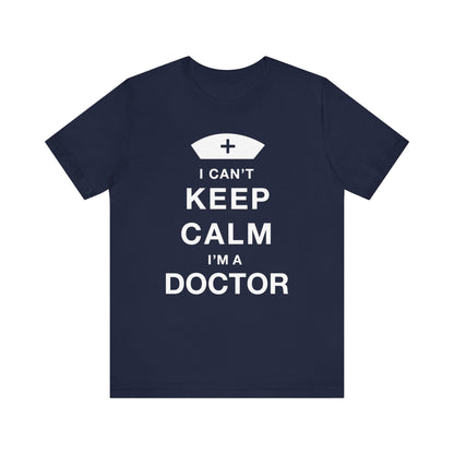 I Can't Keep Calm I'm A Doctor T-shirt, Doctor Tshirt, Gift Unisex Shirt, Crewneck Shirt, Short Sleeve Tee, Gift for Him, Gift for Her