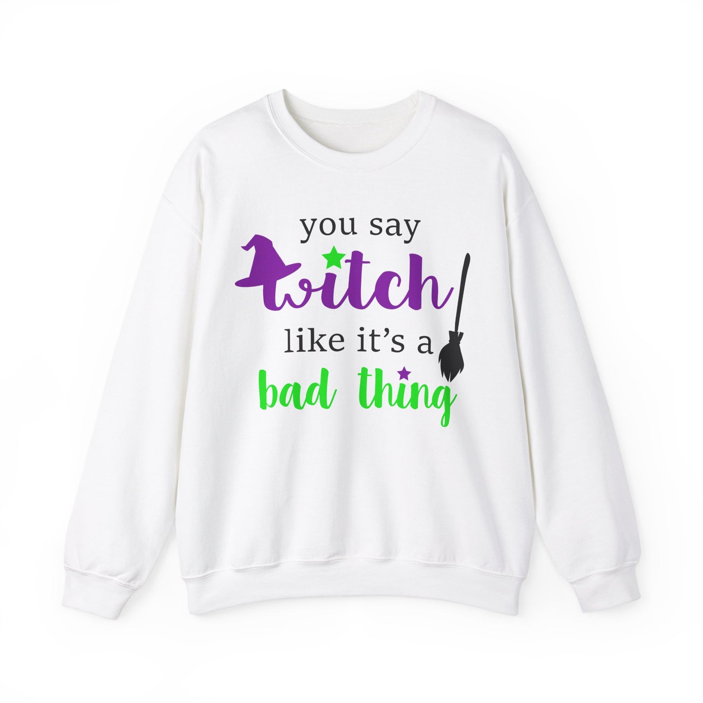 Witchy Vibes 'You Say Witch Like It's a Bad Thing' Sweatshirt | Witchy Humor Sweatshirt | Funny Halloween Sweats |